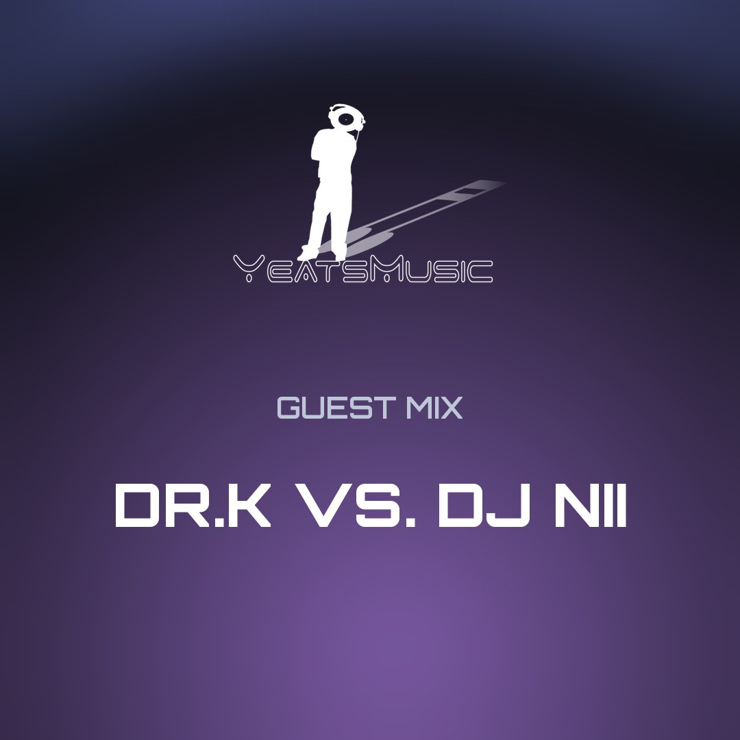 Yeats Music Guest Mix: DR.K vs. DJ Nii