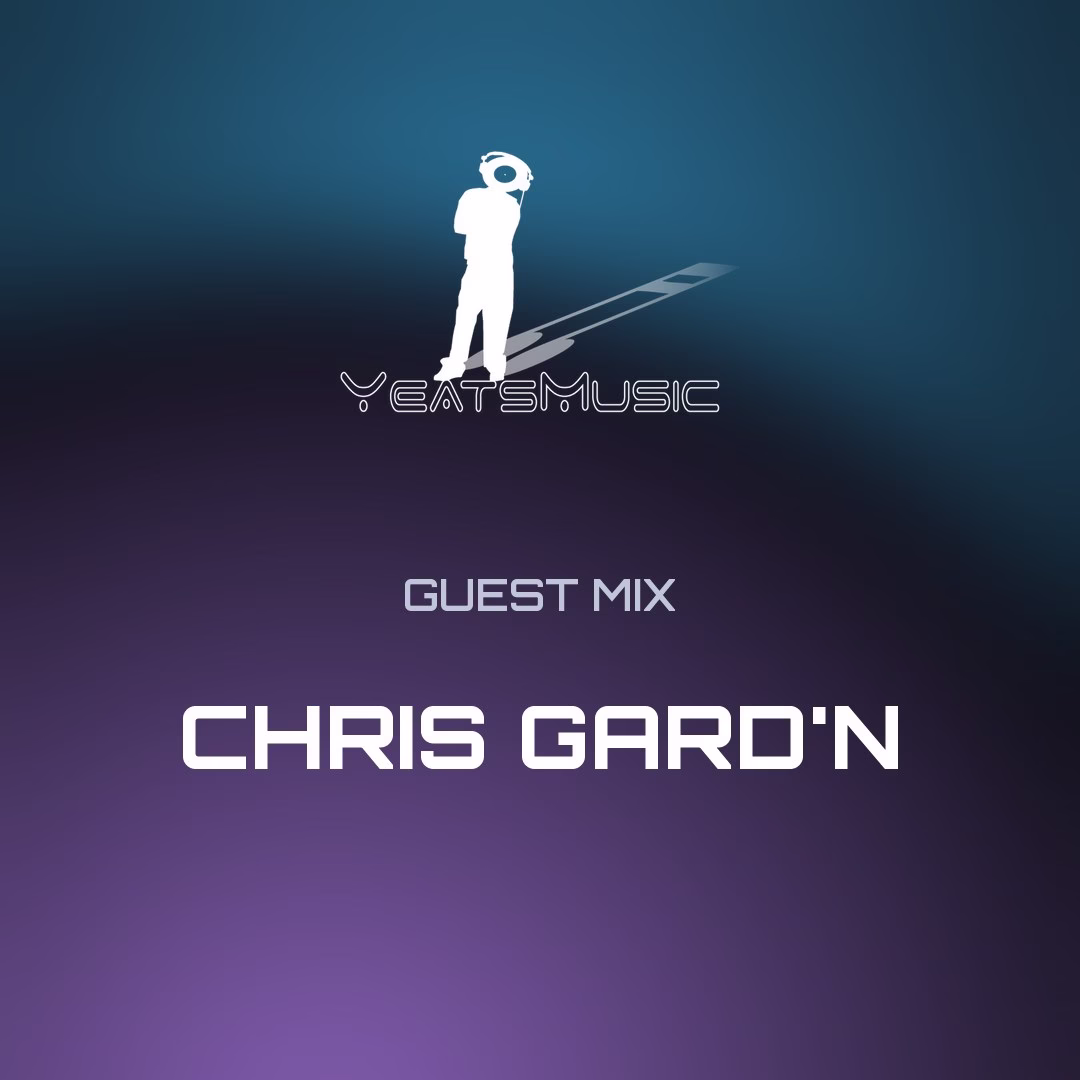 Yeats Music Guest Mix: Chris Gard’N