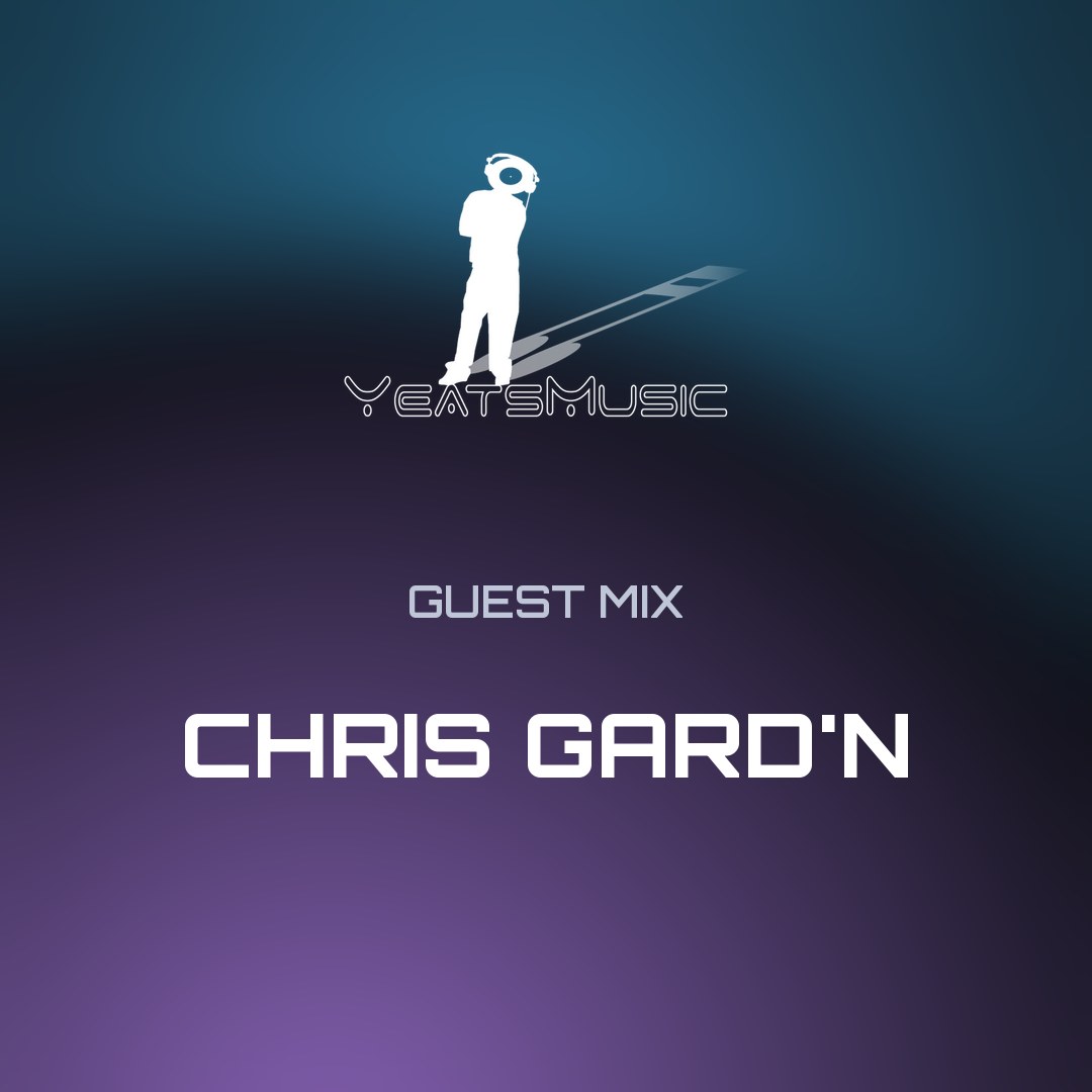 Yeats Music Guest Mix: Chris Gard’N