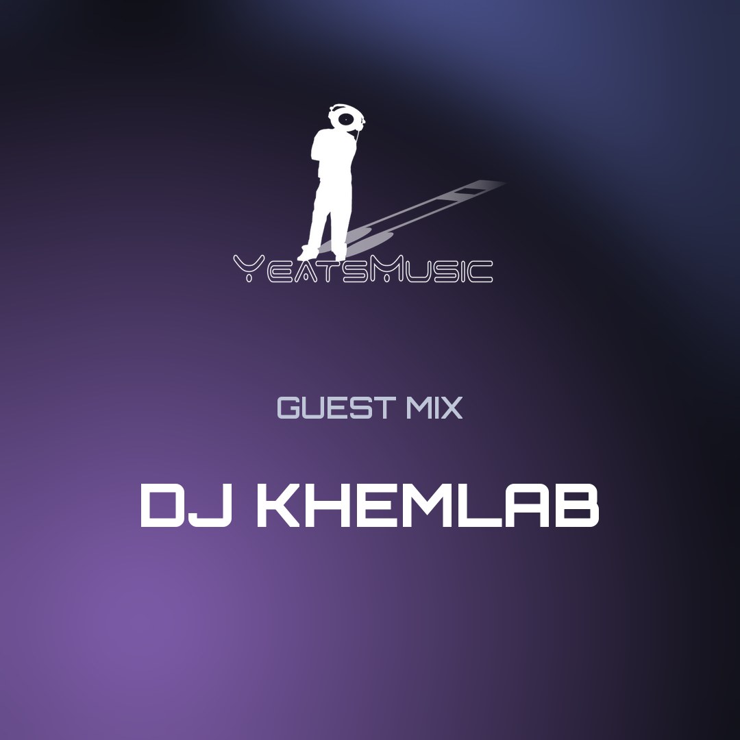 Yeats Music Guest Mix: DJ Khemlab